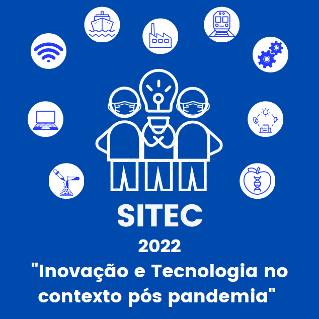 SITEC - 2022 (09 a 11 de novembro). A importância da tecnologia e da inovação no  contexto pós pandemia e os 91 anos da Escola de  Engenharia
