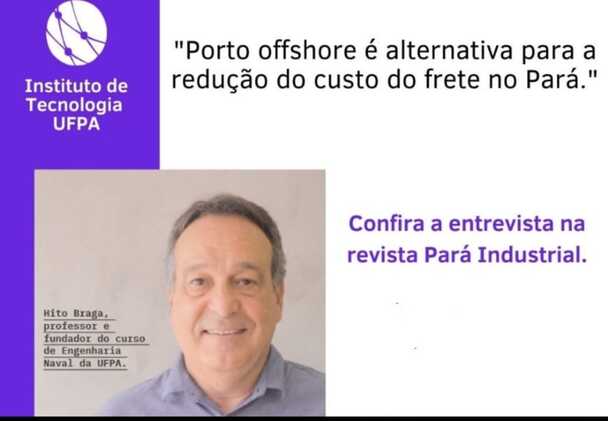 Entrevista com o Diretor Geral do Instituto de Tecnologia, Prof. Dr. Hito Braga de Moraes, para a revista Pará Industrial